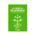 Le végétal en intérieur (FRENCH)