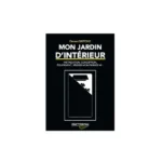 Mon jardin d intérieur (FRENCH)